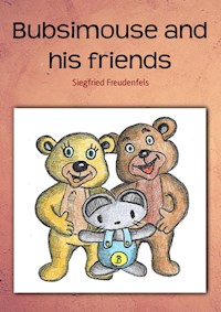 Bubsimouse and his friends - Siegfried Freudenfels - darmowy ebook