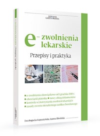 e-zwolenienia lekarskie Przepisy i praktyka - Bogucka-Łopuszyńska Ewa, Śliwińska Joanna - książka