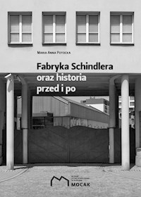 Fabryka Schindlera oraz historia przed i po - Potocka Maria Anna - książka