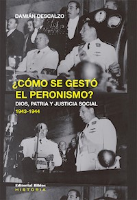 ¿Cómo se gestó el peronismo? - Damián Descalzo - ebook