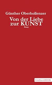 Von der Liebe zur Kunst - Günther Oberhollenzer - ebook