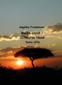 Weisse Hand - Schwarze Hand - Angelika Friedemann - ebook