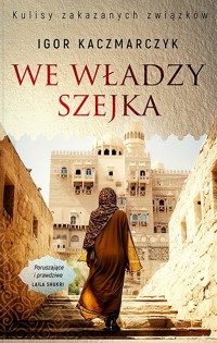 We władzy szejka - Igor Kaczmarczyk - ebook + audiobook + książka