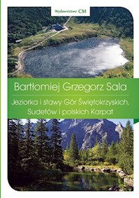 Jeziorka i stawy Gór Świętokrzyskich, Sudetów i polskich Karpat - Sala Bartłomiej Grzegorz - książka