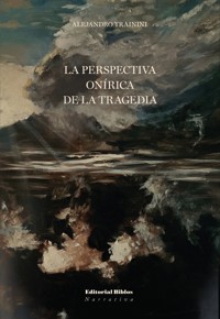 La perspectiva onírica de la tragedia - Alejandro Trainini - ebook