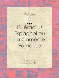 L'Héraclius Espagnol ou La Comédie Fameuse - Pedro Calderon de la Barca - ebook
