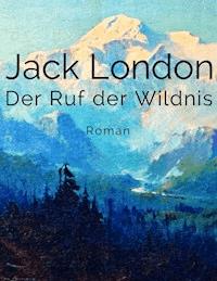 Der Ruf der Wildnis - Jack London - ebook