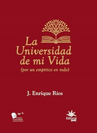 La universidad de mi vida - J. Enrique Ríos - ebook
