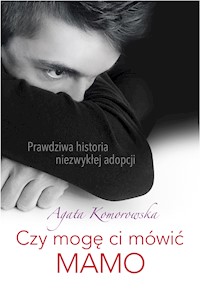 Czy mogę ci mówić mamo - Agata Komorowska - ebook + audiobook + książka