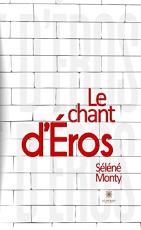 Le chant d’Éros - Séléné Monty - ebook