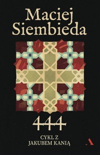 444. Cykl z Jakubem Kanią. Tom 1 - Maciej Siembieda - ebook + audiobook + książka