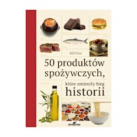 50 produktów spożywczych które zmieniły bieg historii - Price Bill - książka