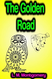 The Golden Road - Lucy Maud Montgomery - ebook