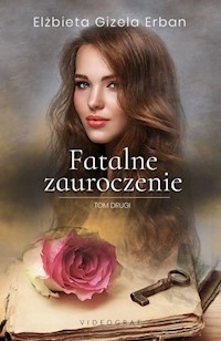 Fatalne zauroczenie Tom 2 - Erban Elżbieta Gizela - książka