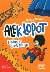 Alek Łopot Tom 2 Palący problem - Keller Kasia - książka