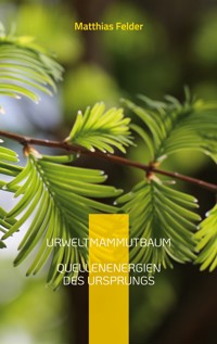 Urweltmammutbaum - Matthias Felder - ebook