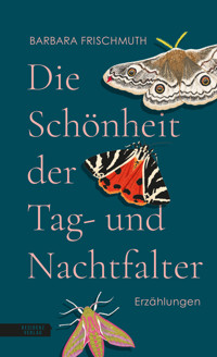 Die Schönheit der Tag- und Nachtfalter - Barbara Frischmuth - ebook