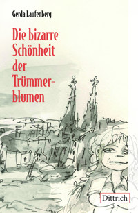 Die bizarre Schönheit der Trümmerblumen - Gerda Laufenberg - ebook