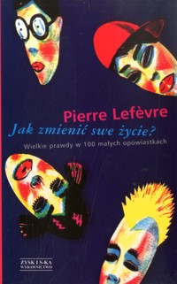 Jak zmienić swe życie? - Pierre Lefevre - ebook