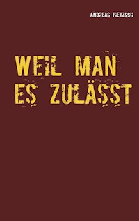 Weil man es zulässt - Andreas Pietzsch - ebook