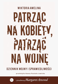 Patrząc na kobiety, patrząc na wojnę - Amelina Wiktoria - ebook + książka