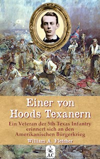 Einer von Hoods Texanern - William Andrew Fletcher - ebook