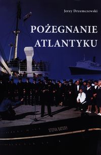 Pożegnanie Atlantyku - Drzemczewski Jerzy - książka
