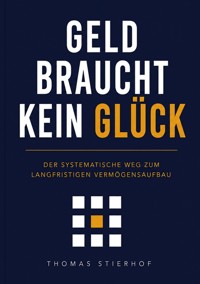 Geld braucht kein Glück - Thomas Stierhof - ebook