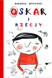 Oskar i rzeczy - Kivirahk Andrus - książka