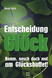 Entscheidung Glück - Bernd Huck - ebook