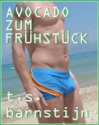 Avocado zum Frühstück - T. S. Barnstijn - ebook