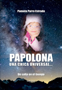 Papolona, Una Chica Universal - Pamela Parra Estrada - ebook