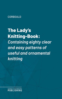 The Lady's Knitting-Book - Corbould - ebook