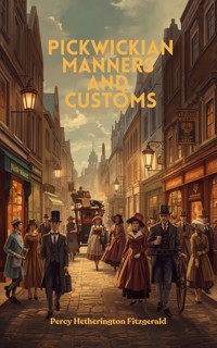 Pickwickian Manners and Customs - Percy Hetherington Fitzgerald - ebook