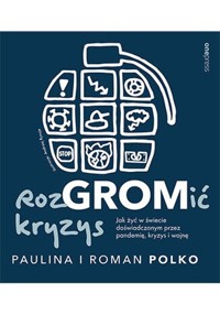 RozGROMić kryzys. Jak żyć w świecie doświadczonym przez pandemię, kryzys i wojnę - Polko Paulina, Polko Roman - książka
