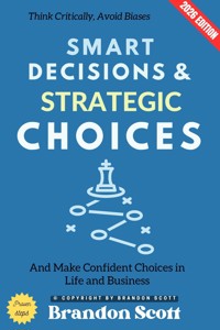 Smart Decisions and Strategic Choices: - Brandon Scott - ebook