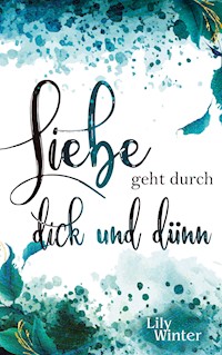 Liebe geht durch dick und dünn - Lily Winter - ebook