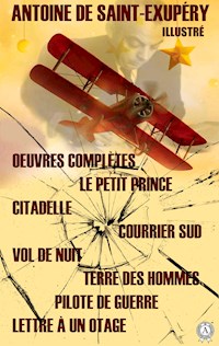 Oeuvres complètes. Illustré - Antoine de Saint-Exupery - ebook