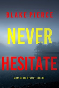 Never Hesitate (A May Moore Suspense Thriller—Book 11) - Blake Pierce - ebook