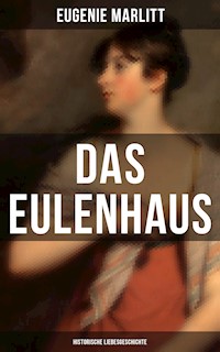 DAS EULENHAUS (Historische Liebesgeschichte) - Eugenie Marlitt - ebook