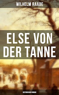 Else von der Tanne (Historischer Roman) - Wilhelm  Raabe - ebook