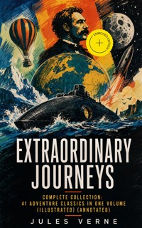 EXTRAORDINARY JOURNEYS – Complete Collection: 41 Adventure Classics in One Volume (Illustrated) (Annotated) - Jules Verne - ebook