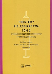 Podstawy pielęgniarstwa Tom 2 Wybrane umiejętności i procedury opieki pielęgniarskiej -  - książka