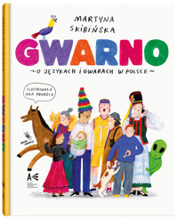 Gwarno. O językach i gwarach w Polsce - Martyna Skibińska - książka