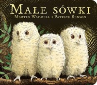 Małe sówki (boardbook) - Patrick Benson, Martin Waddell - książka