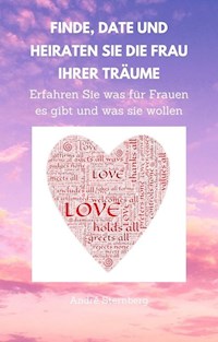 Finde, Date und heiraten Sie die Frau Ihrer Träume - Andre Sternberg - ebook