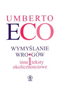 Wymyślanie wrogów i inne teksty okolicznościowe - Umberto Eco - książka
