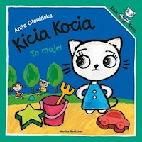 Kicia Kocia To moje! - Anita Głowińska - książka