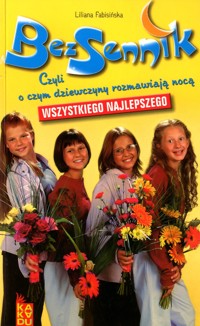 Bezsennik, czyli o czym dziewczyny rozmawiają nocą. Wszystkiego najlepszego - Liliana Fabisińska - ebook