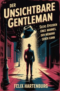 Der Unsichtbare Gentleman - Felix Hartenburg - ebook